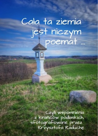 Cała ta ziemia jest niczym poemat…
