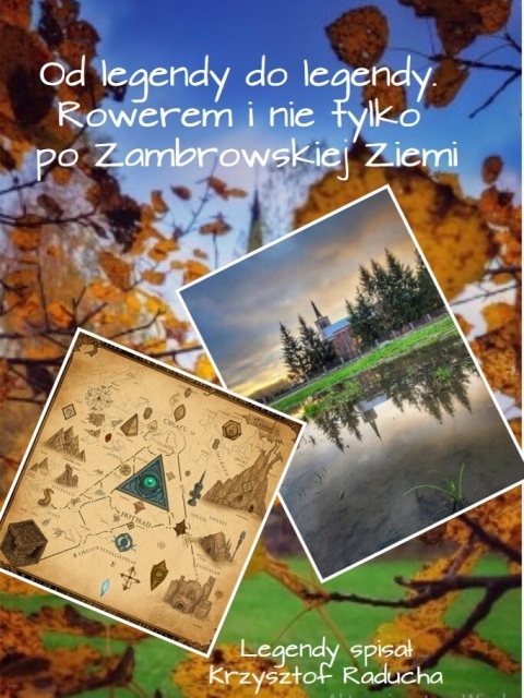 Od legendy do legendy. Rowerem i nie tylko po Zambrowskiej Ziemi