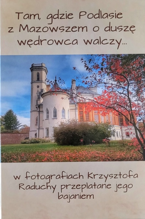 Tam, gdzie Podlasie z Mazowszem o duszę wędrowca walczy…