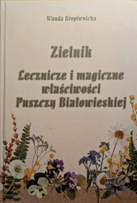Zielnik Lecznicze i magiczne właściwości Puszczy Białowieskiej